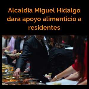 Apoyo alimentario para residentes de alcaldía Miguel Hidalgo.