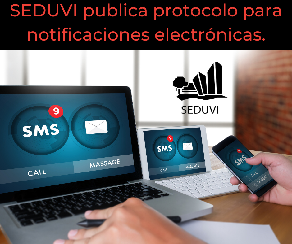 SEDUVI pública protocolo de actuación para recibir notificaciones electrónicas respecto de la solicitud de diversos trámites