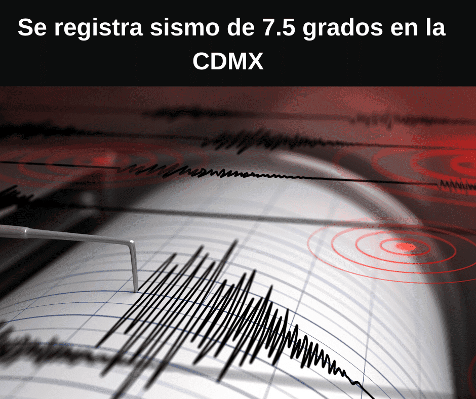 Se registra sismo de 7.5 grados en la CDMX