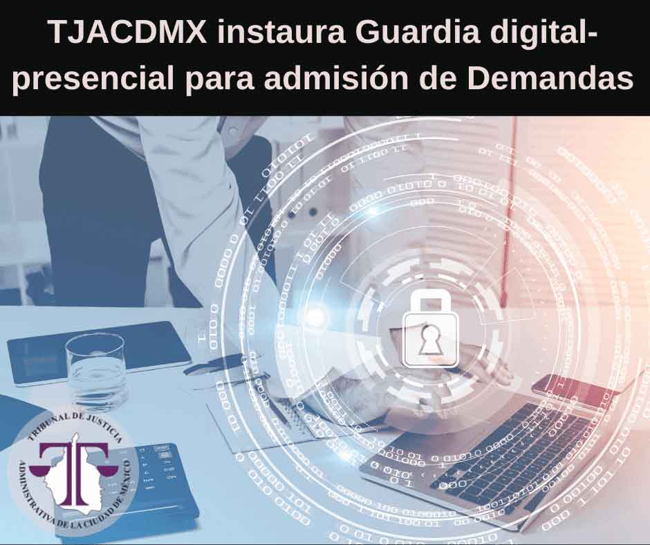 TJACDMX instaura Guardia digital-presencial para admisión de Demandas