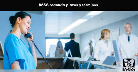 IMSS reanuda plazos y términos