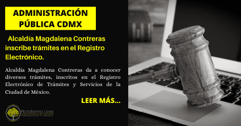Alcaldía Magdalena Contreras inscribe trámites en el Registro Electrónico.